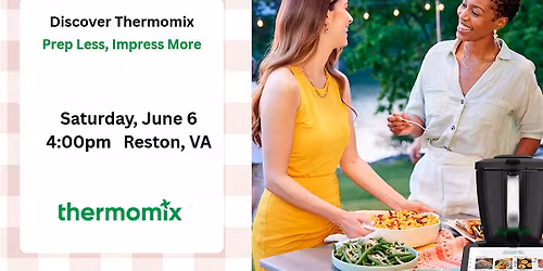 Prep Less, Impress More with Thermomix - Reston, VA
