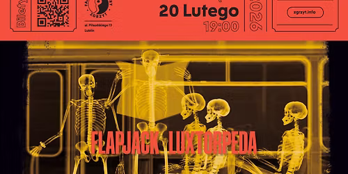 FLAPJACK + LUXTORPEDA w Lublinie!