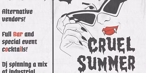 Cruel Summer Goth night and vendor market.