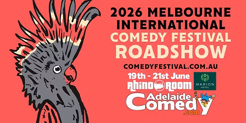 MELBOURNE INTERNATIONAL COMEDY FESTIVAL ROADSHOW 2026 IN  ADELAIDE!