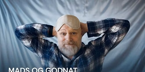 Mads og Godnat - en virkelig s\u00f8vndyssende aften i Dagmar Teatret!