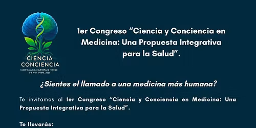 1er Congreso Ciencia y Conciencia en Medicina: Una propuesta integrativa para la salud