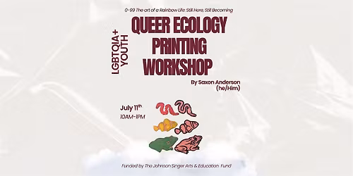 Queer Ecology Printing Workshop - LGBTQIA+ YOUTH with Saxon Anderson