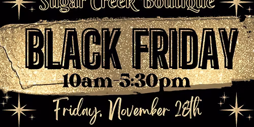\u2728\ud83d\udda4 BLACK FRIDAY \u2728\ud83d\udda4  at Sugar Creek