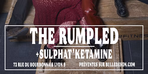 THE RUMPLED + Sulphat'Ketamine
