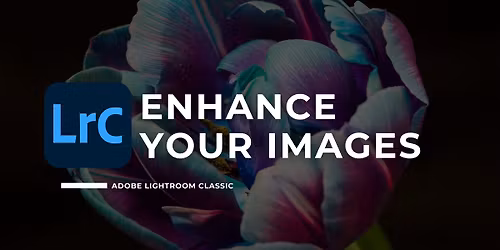 302. Adobe Lightroom Classic - Enhance Your Images - Little Rock