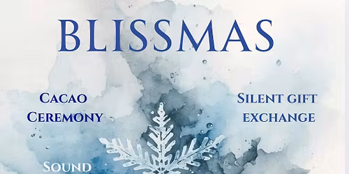 Blissmas(Music, Food, Sound Bath, Communitea)