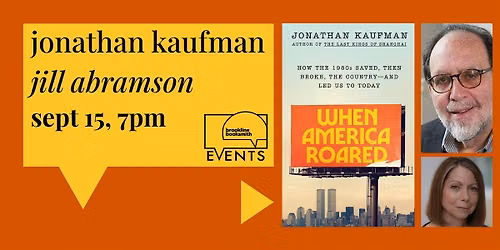 Jonathan Kaufman with Jill Abramson: When America Roared