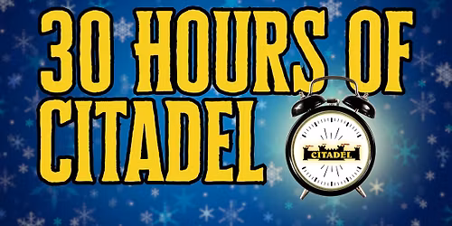 30 Hours of Citadel Holiday Event