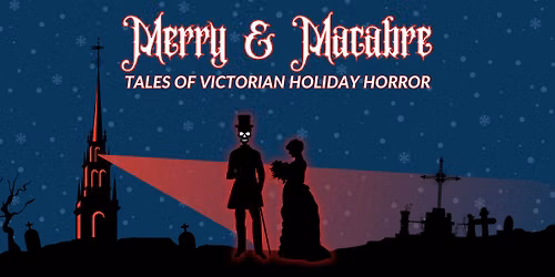 Merry & Macabre: Tales of Victorian Holiday Horror