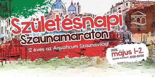 \ud83e\udd73\ud83c\udf82Sz\u00fclet\u00e9snapi Szaunamaraton\ud83c\udf7e\ud83c\uddee\ud83c\uddf9 - 12 \u00e9ves a Szaunavil\u00e1gunk!