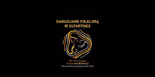 Dainuojame Folklor\u0105 ir Sutartines Edinburge | Lithuanian Folk Singing & Sutartines in Edinburgh 
