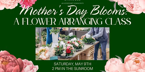 A Mother's Day Bloom: Flower Arranging Class