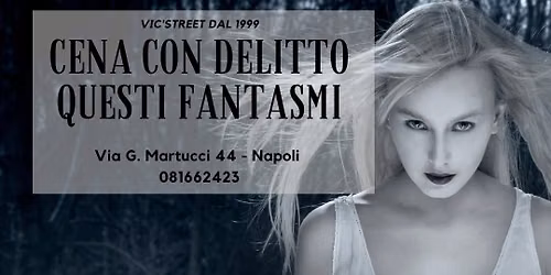 Cena Spettacolo CON DELITTO NAPOLETANO QUESTI FANATASMI