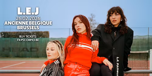 L.E.J \u2022 Ancienne Belgique