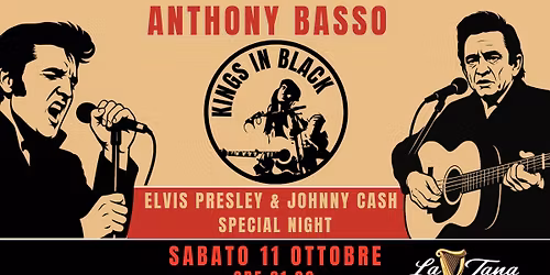 Anthony Basso - KINGS IN BLACK - Elvis Presley & Johnny Cash Special Night - 11 ottobre - LA TANA UD