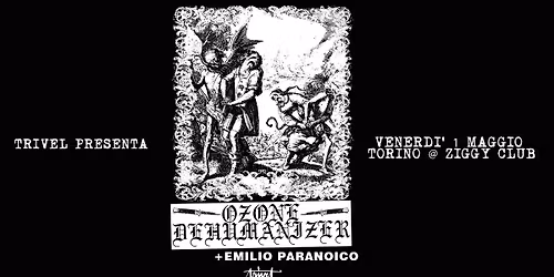 OZONE DEHUMANIZER + EMILIO PARANOICO @ ZIGGY CLUB, TORINO \/\/ 01.05.2026