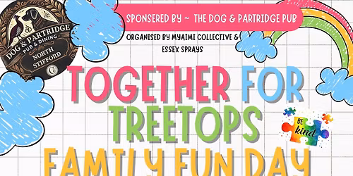 Together for Treetops Family Fun Day- Proudly sponsored by The Dog and Partridge, North stifford.