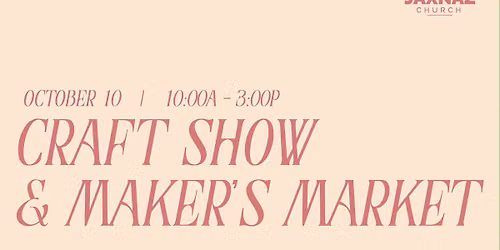 Craft Show & Maker's Market - hosted at: JaxNaz Church