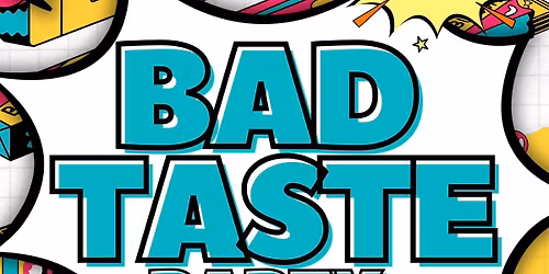 Bad Taste Party 2025!