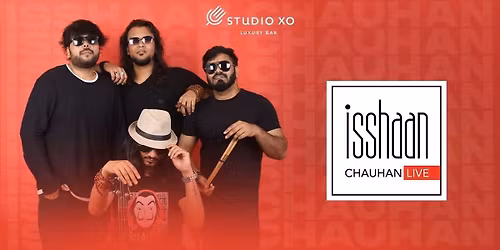 Studio XO Presents Isshaan Chauhan Live