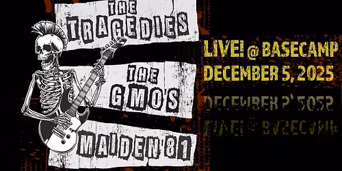 The Tragedies! The GMO's! Maiden 81!!! Live at Basecamp!!!