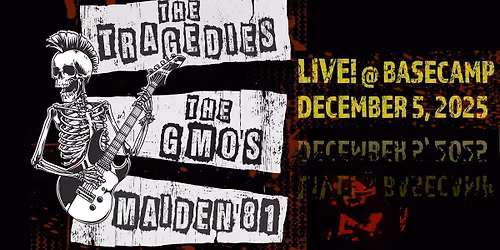 The Tragedies! The GMO's! Maiden 81!!! Live at Basecamp!!!