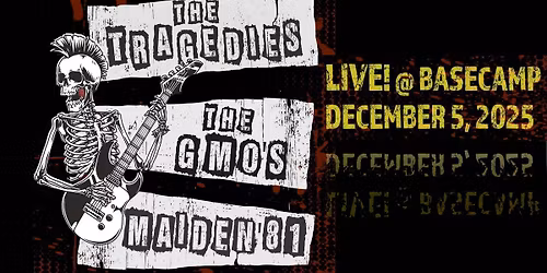 The Tragedies! The GMO's! Maiden 81!!! Live at Basecamp!!!