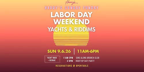 Harry's Sunday Funday: Labor Day Weekend YACHTS + RIDDIMS