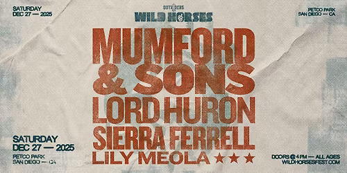 Wild Horses Music Festival: Mumford & Sons Lord Huron & Sierra Ferrell