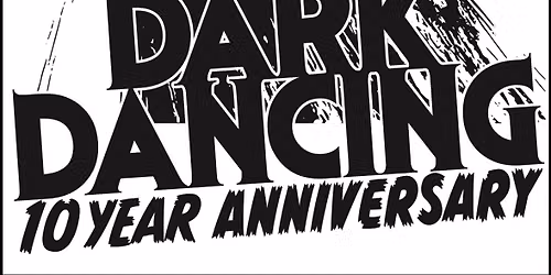 Dark dancing 10 year anniversary!