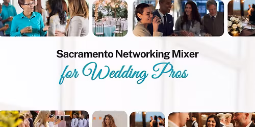 Sacramento Networking Mixer for Wedding Professionals