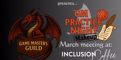 Game Master's Guild Presents: GM Practice Night! MAKEUP!! (March GMG Meeting)