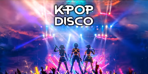 K-Pop Disco: Portsmouth \ud83d\udc69\ud83c\udffc\u200d\ud83c\udfa4 (Second Date Added Due to Demand)