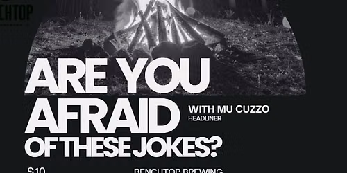 Are You Afraid of These Jokes? Comedy Night at Benchtop