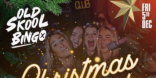 Old Skool Bingo Fri 5th Dec Birmingham Christmas special!