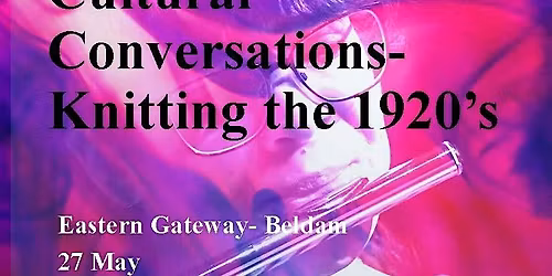 Brunel Creates: Cultural Conversation -Knitting the 1920's