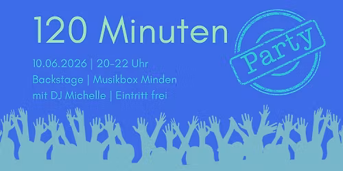 Mi 10.06. | 120 Minuten Party