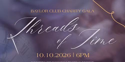 Threads of Time: A Baylor Club Charity Gala