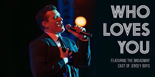 Who Loves You: Ft. The Broadway Cast of Jersey Boys