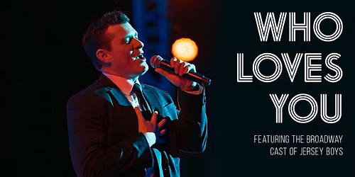 Who Loves You: Ft. The Broadway Cast of Jersey Boys
