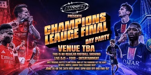 CHAMPIONS LEAGUE FINAL DAY PARTY
