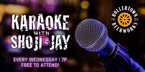 Karaoke with Shoji & Jay- Wednesdays at Rollertown Beerworks - Frisco, TX