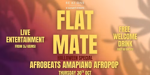 GOGEIT EVENTS PRESENTS: FLAT MATE