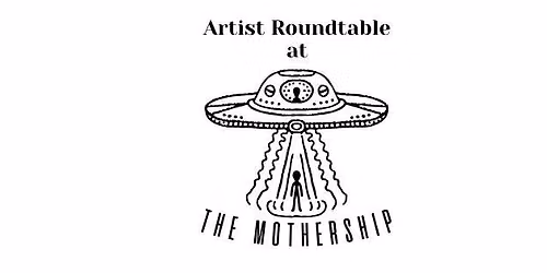 Artist Roundtable at the Mothership