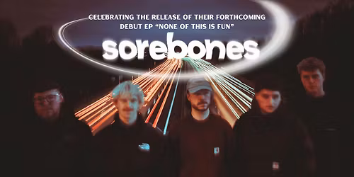 | Sorebones | EP Release Show