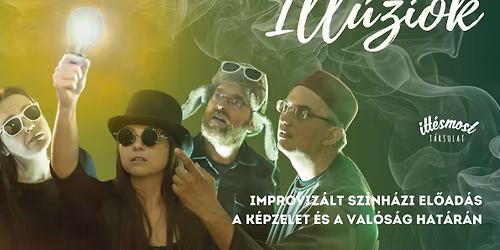 Ill\u00fazi\u00f3k - improviz\u00e1lt sz\u00ednh\u00e1zi el\u0151ad\u00e1s a k\u00e9pzelet \u00e9s val\u00f3s\u00e1g hat\u00e1r\u00e1n - \u00c9VADZ\u00c1R\u00d3 \u00e9s Borcsa-d\u00edj \u00e1tad\u00f3