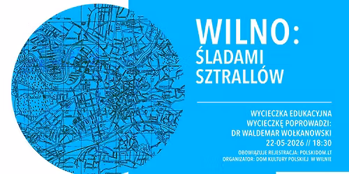 Wycieczka edukacyjna: "Wilno: \u015bladami Sztrall\u00f3w"