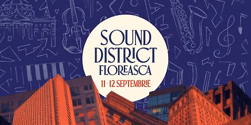 Sound District Floreasca | 11-12 septembrie 2026
