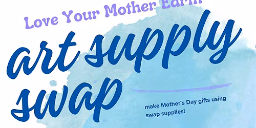 Love Your Mother Earth - Art Supply Swap